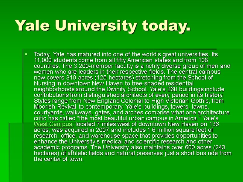 Yale University today. Today, Yale has matured into one of the world’s great universities. Yale University today. Today, Yale has matured into one of the world’s great universities.